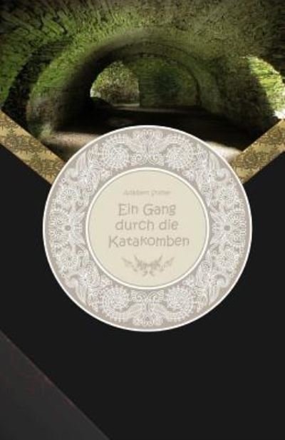 Cover for Adalbert Stifter · Ein Gang Durch Die Katakomben - Gro druck (Paperback Bog) (2016)