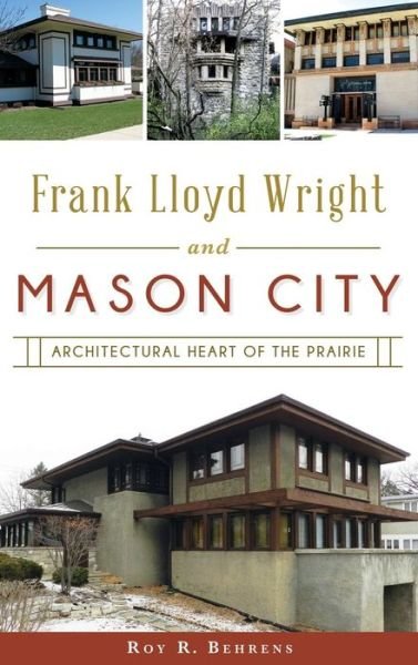 Cover for Roy R Behrens · Frank Lloyd Wright and Mason City (Hardcover Book) (2016)