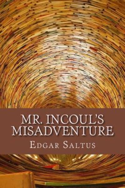 Cover for Edgar Saltus · Mr. Incoul's Misadventure (Paperback Book) (2016)