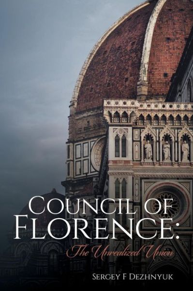 Cover for Sergey F Dezhnyuk · Council of Florence The Unrealized Union (Paperback Book) (2017)