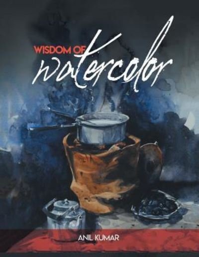 Cover for Anil Kumar · Wisdom of Watercolor (Paperback Book) (2019)
