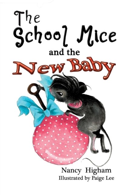 Cover for Nancy Higham · The School Mice and the New Baby (Pocketbok) (2018)