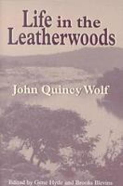 Cover for John Quincy Wolf · Life in the Leatherwoods - Arkansas Classics (Paperback Book) [New edition] (2000)