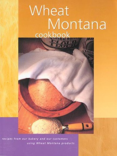 Cover for Wheat Montana · Wheat Montana Cookbook: Recipes From Our Bakery And Our Customers Using Wheat Montana Products (Paperback Book) [1st edition] (1999)