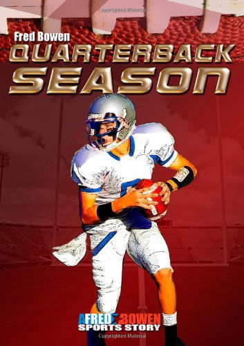 Cover for Fred Bowen · Quarterback Season - Fred Bowen Sports Story Series (Paperback Book) [1 Original edition] (2011)