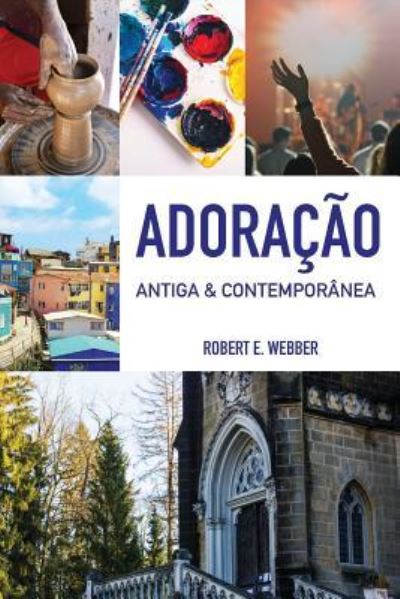 Cover for Robert E Webber · Adoracao Antiga &amp; Contemporanea (Paperback Book) (2018)