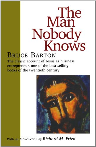 The Man Nobody Knows - Bruce Barton - Books - Ivan R Dee, Inc - 9781566632942 - April 18, 2000