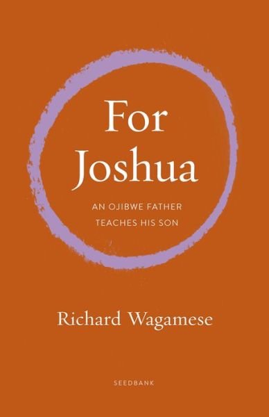 Cover for Richard Wagamese · Walking the Ojibwe Path: A Memoir in Letters to Joshua - Seedbank (Paperback Book) (2023)