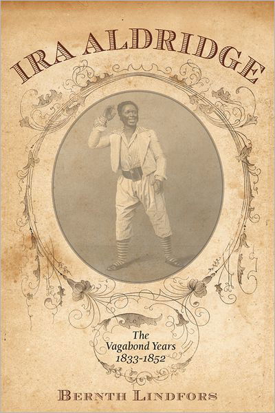 Cover for Bernth Lindfors · Ira Aldridge: the Vagabond Years, 1833-1852 - Rochester Studies in African History and the Diaspora (Hardcover Book) (2011)