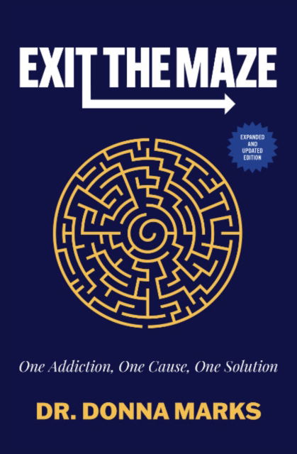 Exit the Maze: One Addiction, One Cause, One Solution Expanded and Updated Edition - Marks, Donna (Donna Marks) - Książki - Beyond Words Publishing - 9781582708942 - 16 lutego 2023