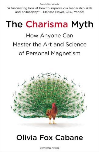 The Charisma Myth: How Anyone Can Master the Art and Science of Personal Magnetism - Olivia Fox Cabane - Livros - Portfolio Trade - 9781591845942 - 26 de março de 2013