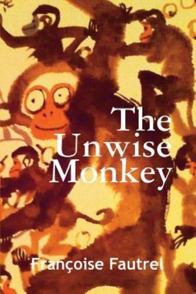 Cover for Francoise Fautrel · The Unwise Monkey (Paperback Book) (2015)