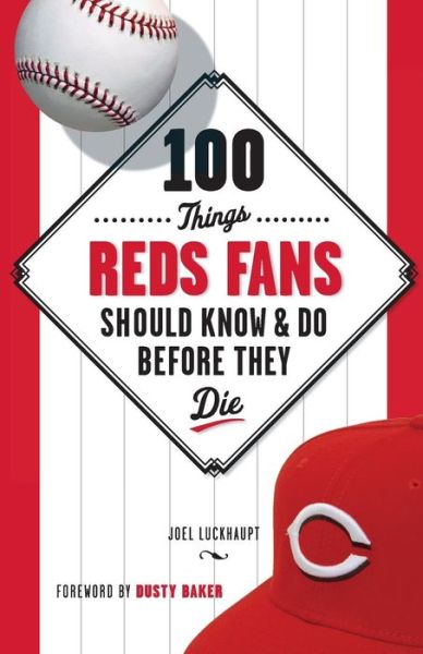 100 Things Reds Fans Should Know & Do Before They Die - 100 Things...Fans Should Know - Joel Luckhaupt - Books - Triumph Books - 9781600787942 - April 1, 2013