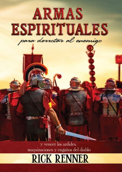 Cover for Rick Renner · Armas Espirituales Para Derrotar Al Enemigo (Spiritual Weapons): Y Vencer Los Ardides, Maquinaciones Y Engaos Del Diablo (Paperback Book) (2015)