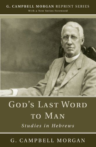 Cover for G Campbell Morgan · God's Last Word to Man - G. Campbell Morgan Reprint (Paperback Book) [Reprint edition] (2010)