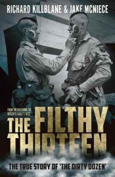 Cover for Richard Killblane · The Filthy Thirteen: The True Story of the Dirty Dozen (Paperback Bog) (2018)