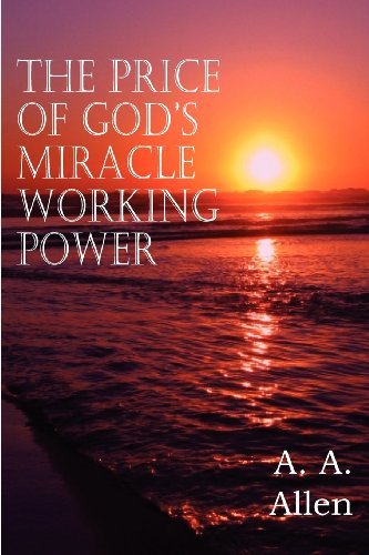 The Price of God's Miracle Working Power - A a Allen - Kirjat - Bottom of the Hill Publishing - 9781612034942 - torstai 1. maaliskuuta 2012