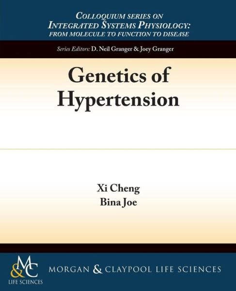 Genetics of Hypertension - Colloquium Series on Integrated Systems Physiology: From Molecule to Function - Xi Cheng - Boeken - Morgan & Claypool Publishers - 9781615046942 - 1 augustus 2015