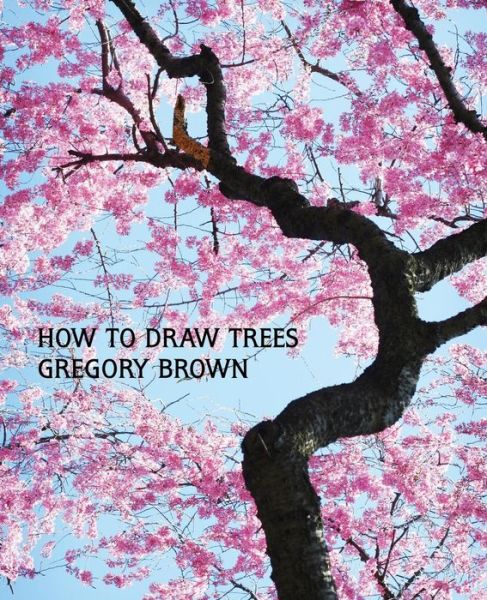 How to Draw Trees (Facsimile Reprint) - Gregory Brown - Books - Coachwhip Publications - 9781616461942 - August 26, 2013