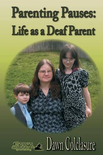 Cover for Dawn Colclasure · Parenting Pauses: Life As a Deaf Parent (Paperback Bog) (2014)