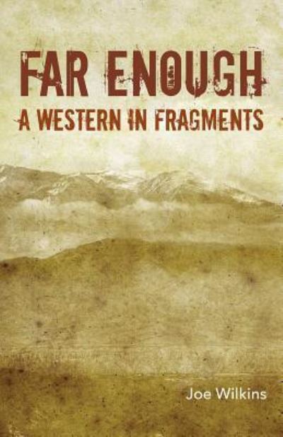 Cover for Joe Wilkins · Far Enough: A Western in Fragments (Paperback Book) (2015)