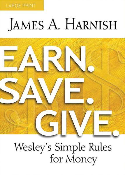 Cover for James A. Harnish · Earn. Save. Give. [Large Print] (Paperback Book) [Earn. Save. Give. edition] (2015)