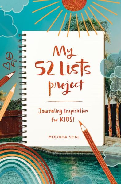 Cover for Moorea Seal · My 52 Lists Project: Journaling Inspiration for Kids - 52 Lists (Hardcover Book) (2021)