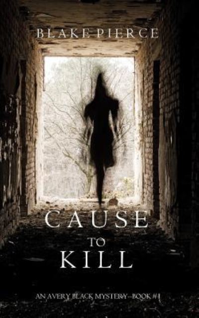 Cover for Blake Pierce · Cause to Kill (Paperback Book) (2016)