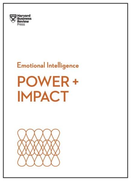 Cover for Harvard Business Review · Power and Impact (HBR Emotional Intelligence Series) - HBR Emotional Intelligence Series (Paperback Book) (2019)