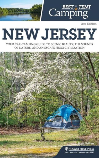 Cover for Matt Willen · Best Tent Camping: New Jersey: Your Car-Camping Guide to Scenic Beauty, the Sounds of Nature, and an Escape from Civilization - Best Tent Camping (Hardcover Book) [2 Revised edition] (2018)