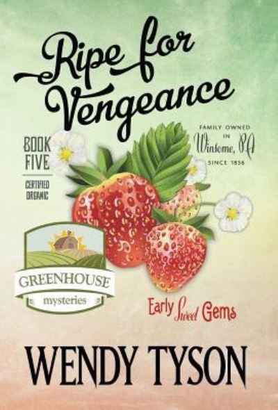Ripe for Vengeance - Wendy Tyson - Books - Henery Press - 9781635114942 - July 16, 2019