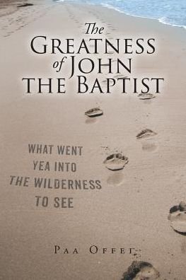 Cover for Paa Offei · The Greatness of John the Baptist (Paperback Book) (2016)