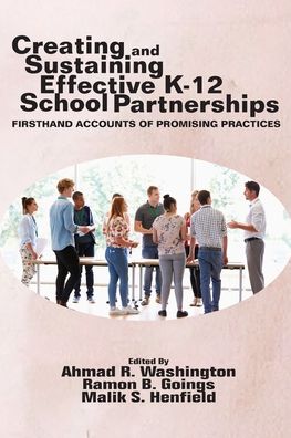 Cover for Creating and Sustaining Effective K-12 School Partnerships: Firsthand Accounts of Promising Practices (Paperback Book) (2020)