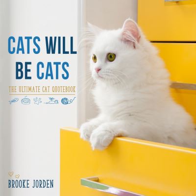 Cover for Brooke Jorden · Cats Will Be Cats: The Ultimate Cat Quotebook (Board book) (2020)