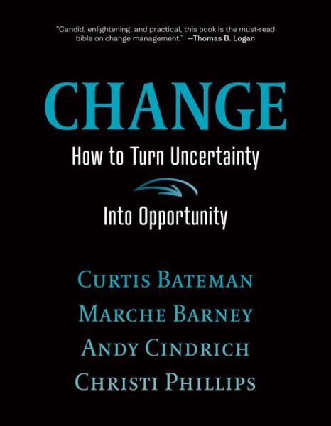 Cover for Curtis Bateman · Change: How to Turn Uncertainty Into Opportunity (Gebundenes Buch) (2023)