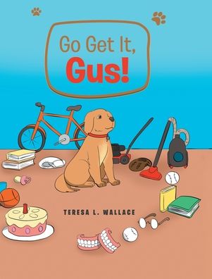 Cover for Teresa L Wallace · Go Get It, Gus! (Hardcover Book) (2024)