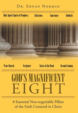 God's Magnificent Eight: 8 Essential Non-negotiable Pillars of the Faith Centered in Christ - Dr E R N a N N O R M a N - Książki - Page Publishing, Inc. - 9781645845942 - 29 grudnia 2020