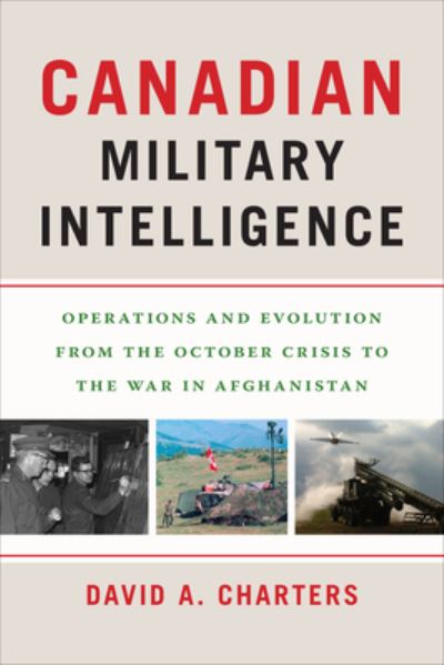 Cover for David A. Charters · Canadian Military Intelligence: Operations and Evolution from the October Crisis to the War in Afghanistan - Georgetown Studies in Intelligence History (Paperback Bog) (2022)