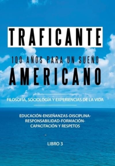 Cover for Salvatore Gerardo Traficante · 101 años para un sueño americano/ 100 Years in Celebration of the American Dream (Innbunden bok) (2021)