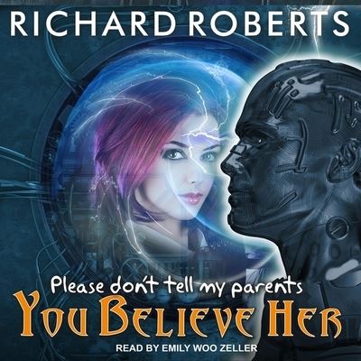 Cover for Richard Roberts · Please Don't Tell My Parents You Believe Her Lib/E (CD) (2018)