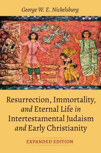 Cover for George W. E. Nickelsburg · Resurrection, Immortality, and Eternal Life in Intertestamental Judaism and Early Christianity, Expanded Ed (Book) (2023)