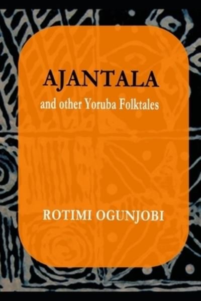 Cover for Rotimi Ogunjobi · Ajantala and Other Yoruba Folktales (Paperback Bog) (2019)