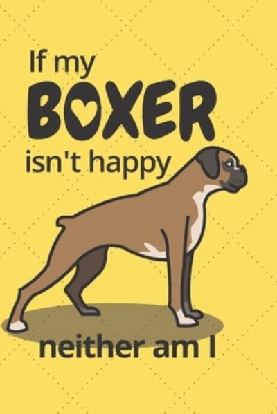 Cover for Wowpooch Blog · If my Boxer isn't happy neither am I (Paperback Book) (2019)