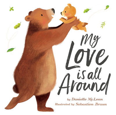 My Love is All Around - Danielle McLean - Books - Tiger Tales. - 9781680101942 - January 7, 2020