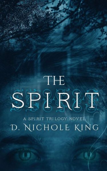 The Spirit - D Nichole King - Books - Limitless Publishing, LLC - 9781680581942 - July 14, 2015