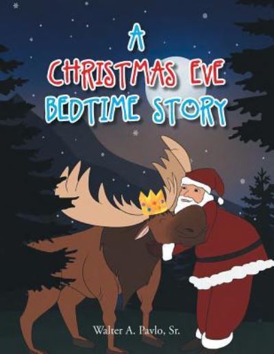 Cover for Walter A Pavlo Sr · A Christmas Eve Bedtime Story (Paperback Book) (2017)