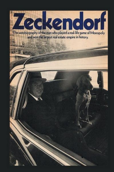 Zeckendorf: The autobiograpy of the man who played a real-life game of Monopoly and won the largest real estate empire in history. - Zeckendorf, William, Jr. - Books - Parker Publishing - 9781684116942 - April 23, 2014