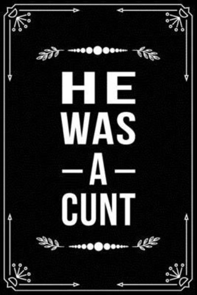 Cover for Bfsc Publishing · He Was a Cunt (Taschenbuch) (2019)