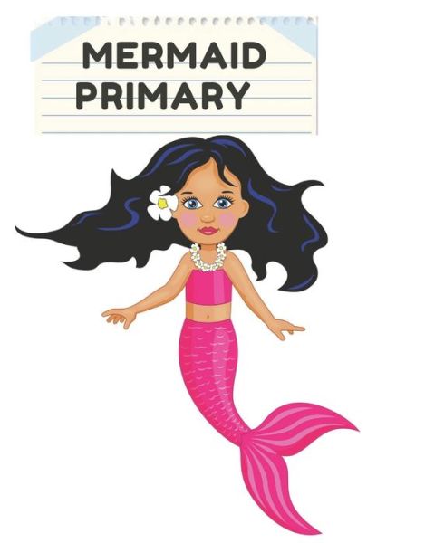 Mermaid Primary - Rami - Kirjat - Independently Published - 9781706241942 - torstai 7. marraskuuta 2019