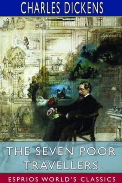 Cover for Charles Dickens · The Seven Poor Travellers (Esprios Classics) (Pocketbok) (2023)